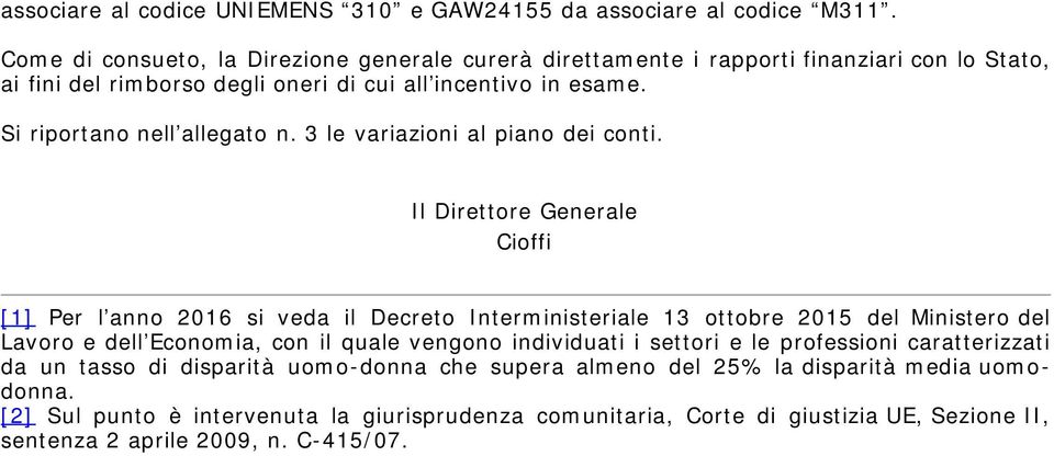 Si riportano nell allegato n. 3 le variazioni al piano dei conti.