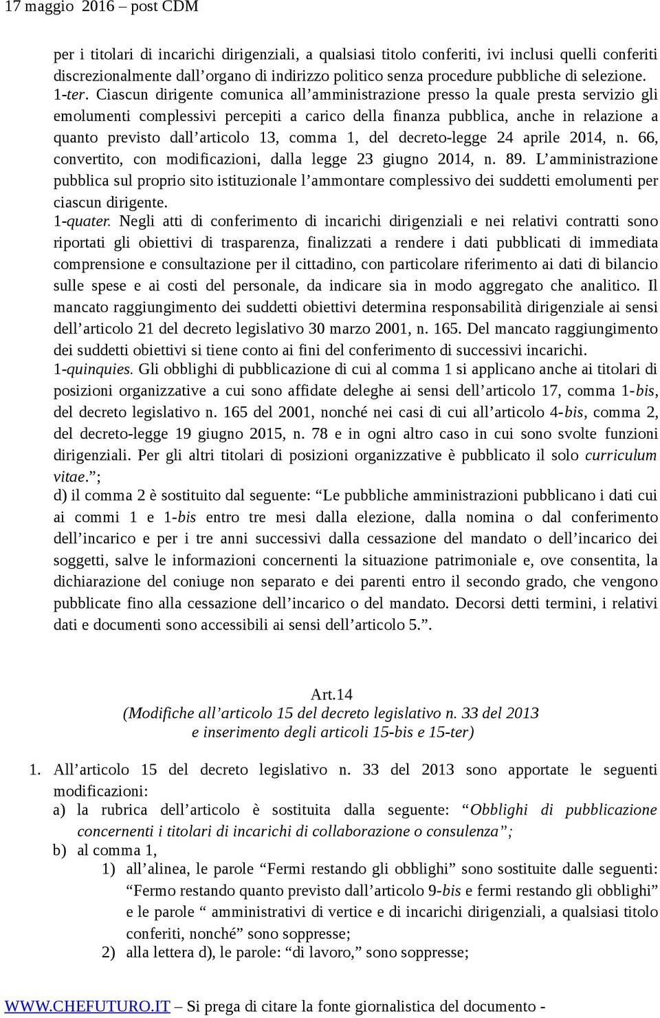 13, comma 1, del decreto-legge 24 aprile 2014, n. 66, convertito, con modificazioni, dalla legge 23 giugno 2014, n. 89.