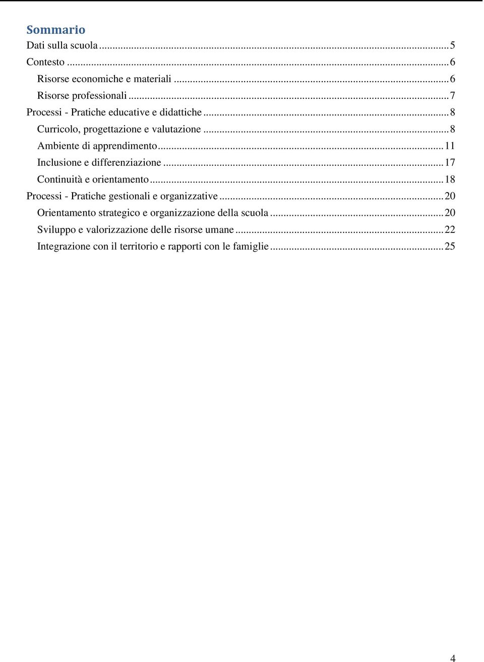 .. 11 Inclusione e differenziazione... 17 Continuità e orientamento... 18 Processi - Pratiche gestionali e organizzative.