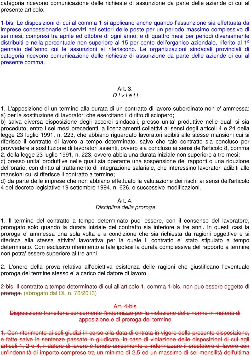 compresi tra aprile ed ottobre di ogni anno, e di quattro mesi per periodi diversamente distribuiti e nella percentuale non superiore al 15 per cento dell organico aziendale, riferito al 1º gennaio