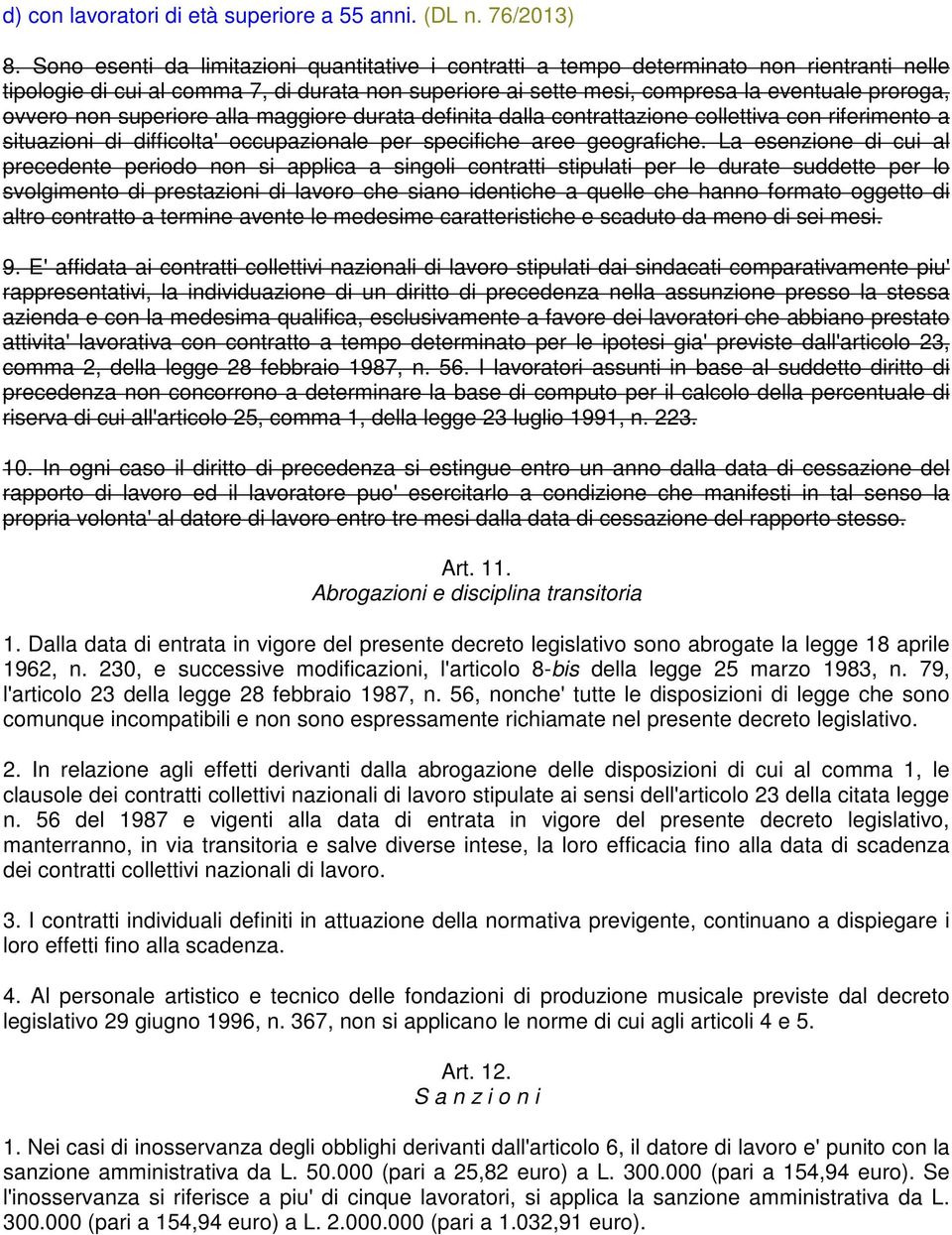 non superiore alla maggiore durata definita dalla contrattazione collettiva con riferimento a situazioni di difficolta' occupazionale per specifiche aree geografiche.