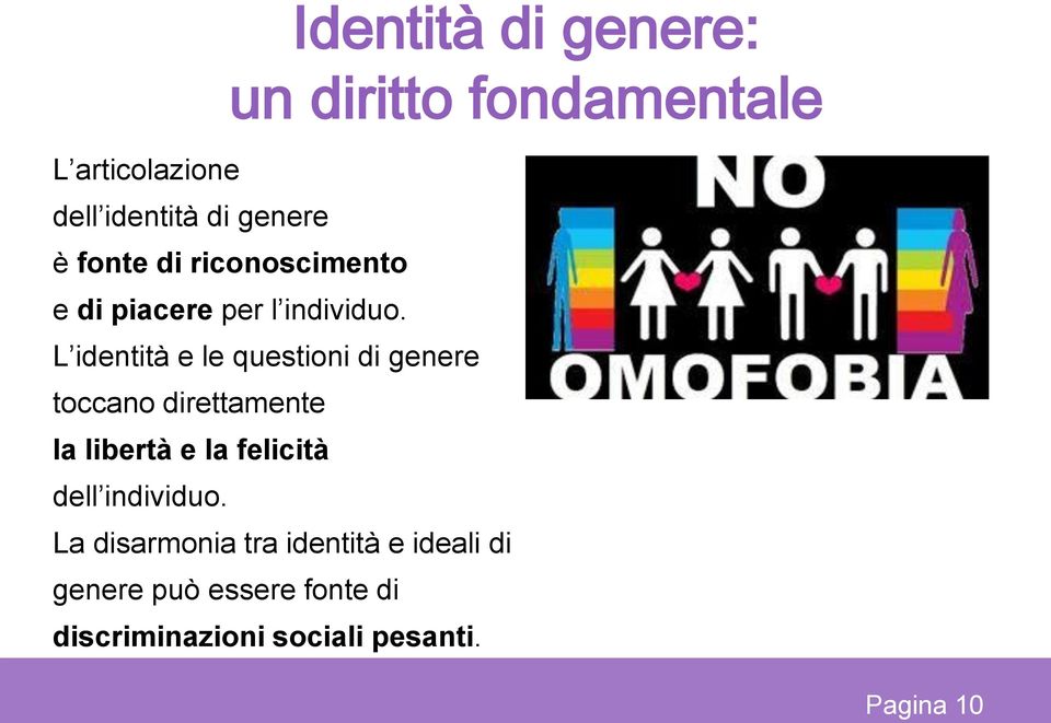 L identità e le questioni di genere toccano direttamente la libertà e la felicità dell