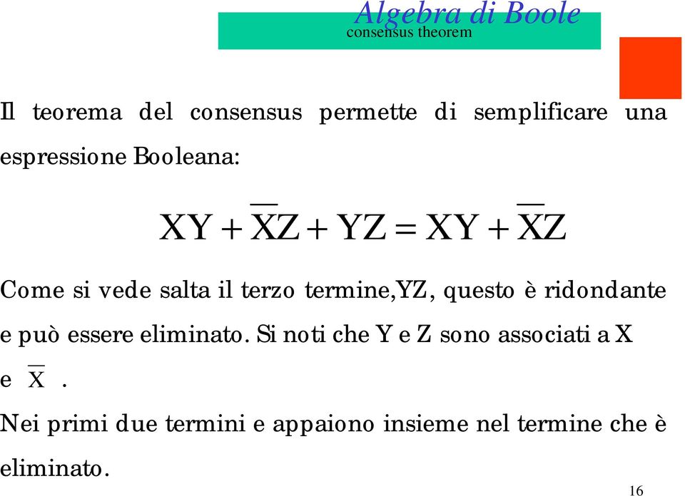 il terzo termine,yz, questo è ridondante e può essere eliminato.