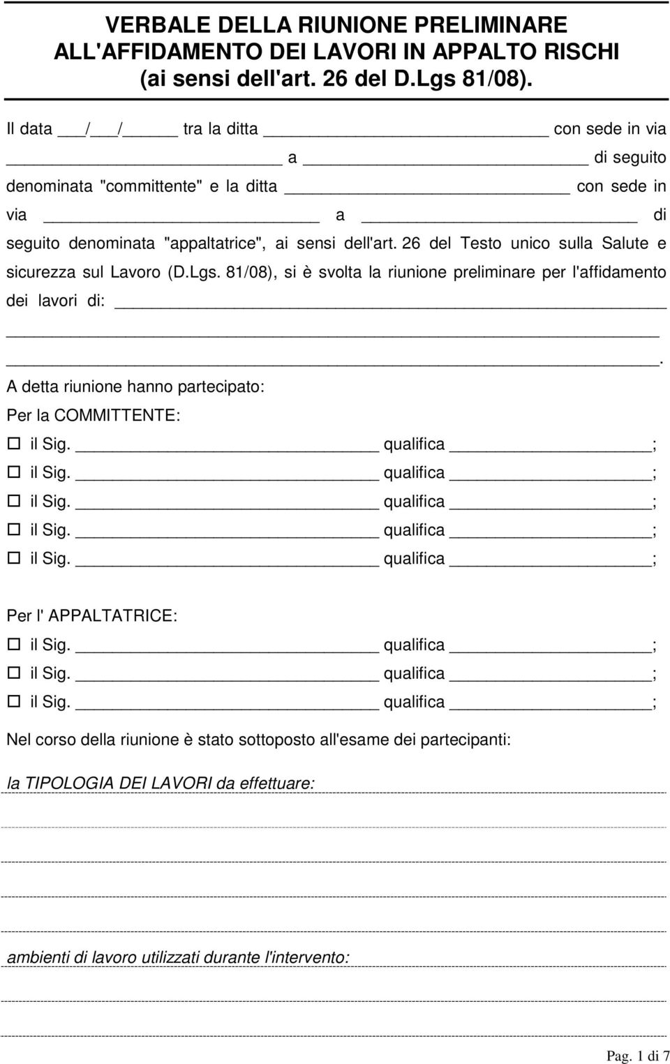 26 del Testo unico sulla Salute e sicurezza sul Lavoro (D.Lgs. 81/08), si è svolta la riunione preliminare per l'affidamento dei lavori di:.