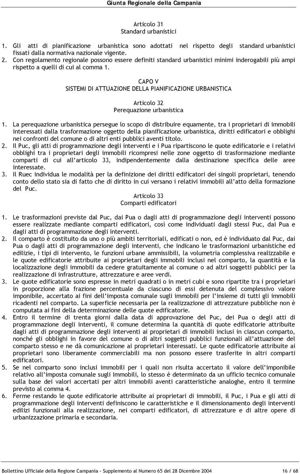 CAPO V SISTEMI DI ATTUAZIONE DELLA PIANIFICAZIONE URBANISTICA Articolo 32 Perequazione urbanistica 1.