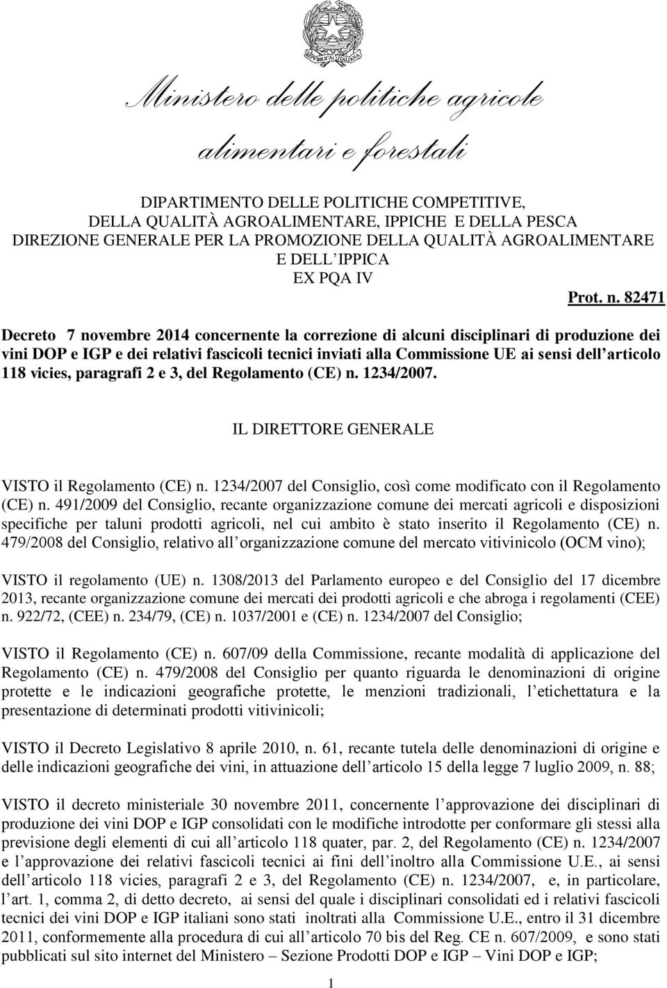 82471 Decreto 7 novembre 2014 concernente la correzione di alcuni disciplinari di produzione dei vini DOP e IGP e dei relativi fascicoli tecnici inviati alla Commissione UE ai sensi dell articolo 118
