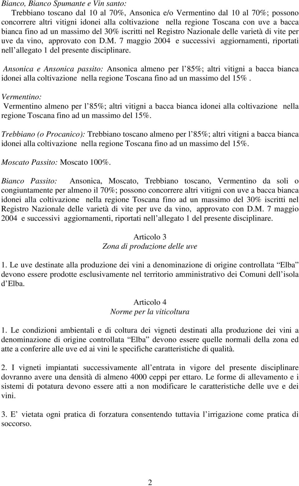 7 maggio 2004 e successivi aggiornamenti, riportati nell allegato 1 del presente disciplinare.