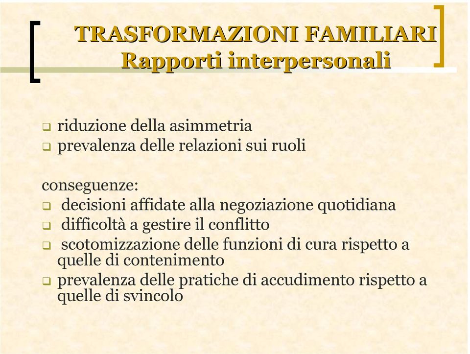 difficoltà a gestire il conflitto scotomizzazione delle funzioni di cura rispetto a