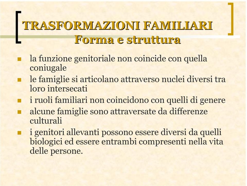 coincidono con quelli di genere alcune famiglie sono attraversate da differenze culturali i genitori