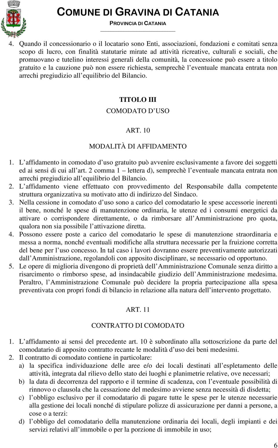 pregiudizio all equilibrio del Bilancio. TITOLO III COMODATO D USO ART. 10 MODALITÀ DI AFFIDAMENTO 1.