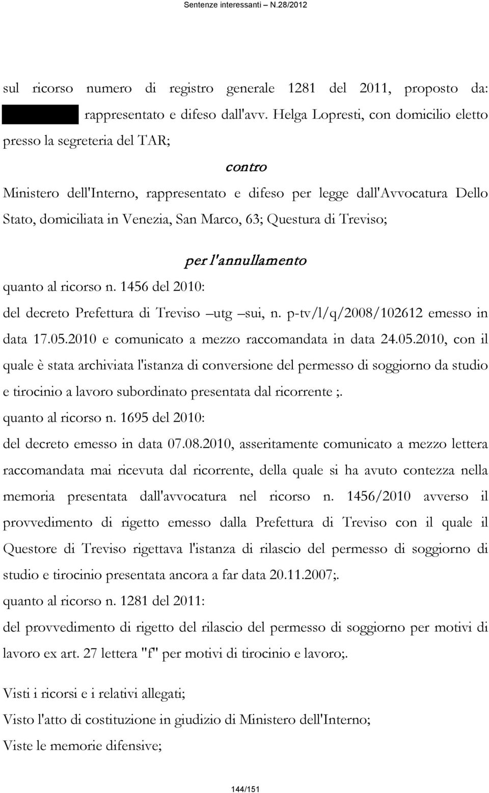 Questura di Treviso; per l'annullamento quanto al ricorso n. 1456 del 2010: del decreto Prefettura di Treviso utg sui, n. p-tv/l/q/2008/102612 emesso in data 17.05.
