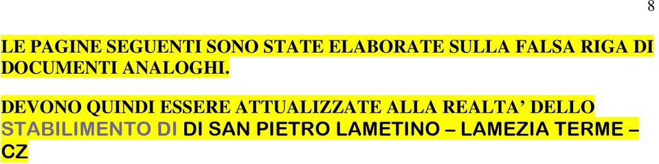 DEVONO QUINDI ESSERE ATTUALIZZATE ALLA REALTA