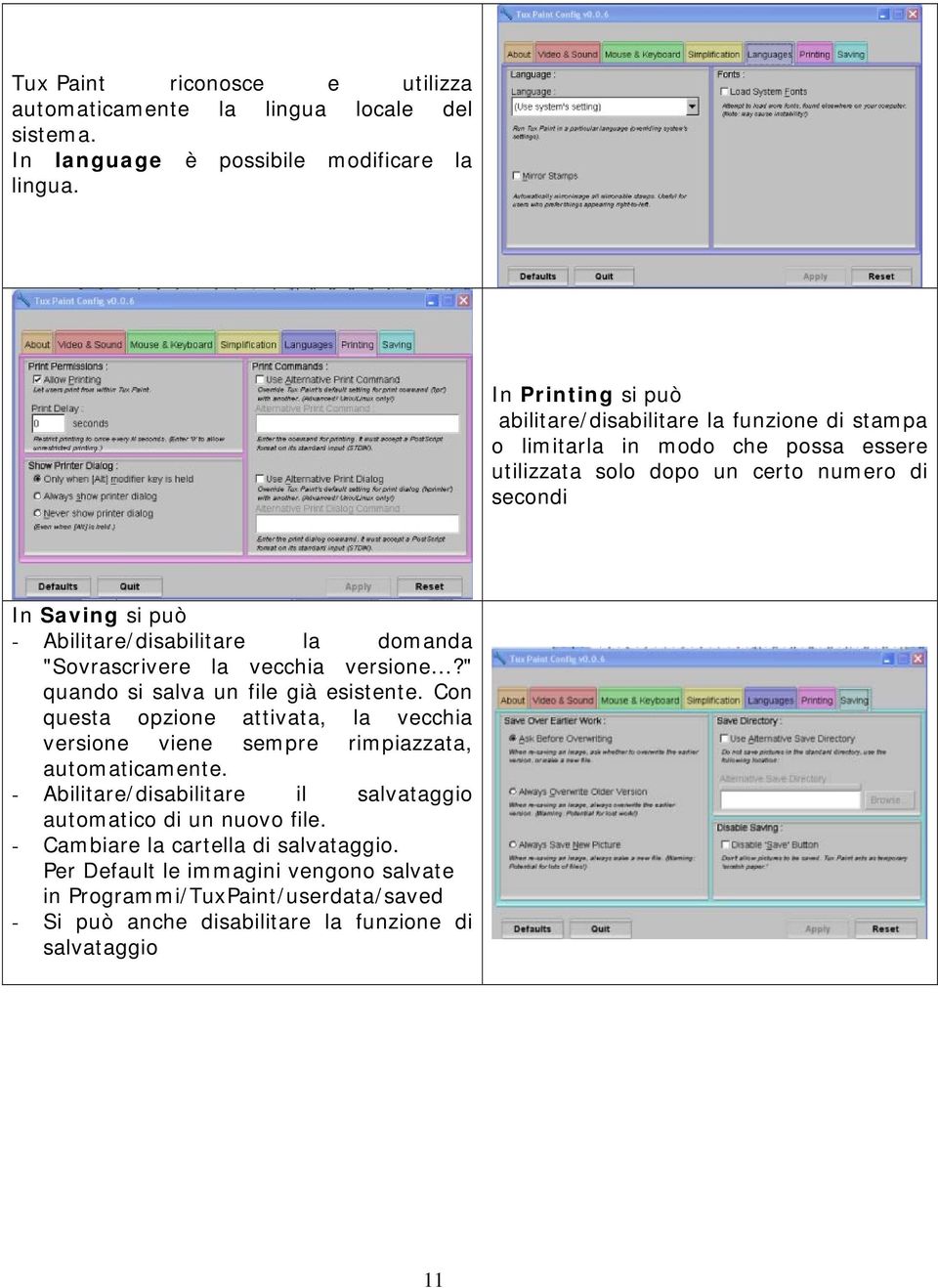 Abilitare/disabilitare la domanda "Sovrascrivere la vecchia versione...?" quando si salva un file già esistente.