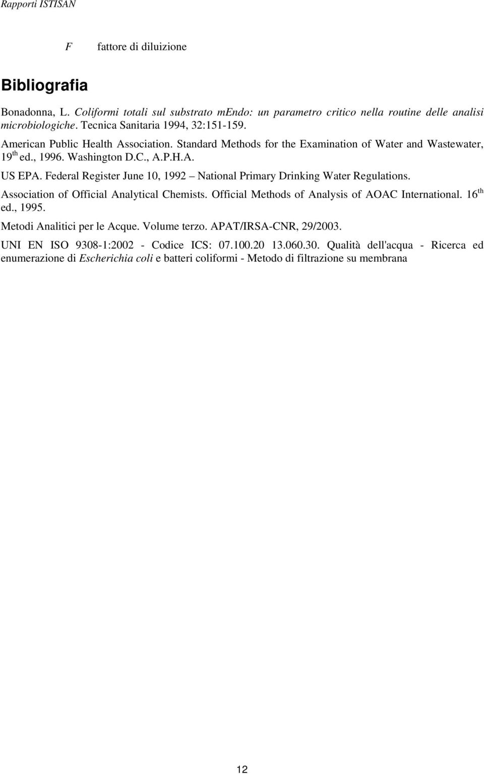 Federal Register June 10, 1992 National Primary Drinking Water Regulations. Association of Official Analytical Chemists. Official Methods of Analysis of AOAC International. 16 th ed., 1995.