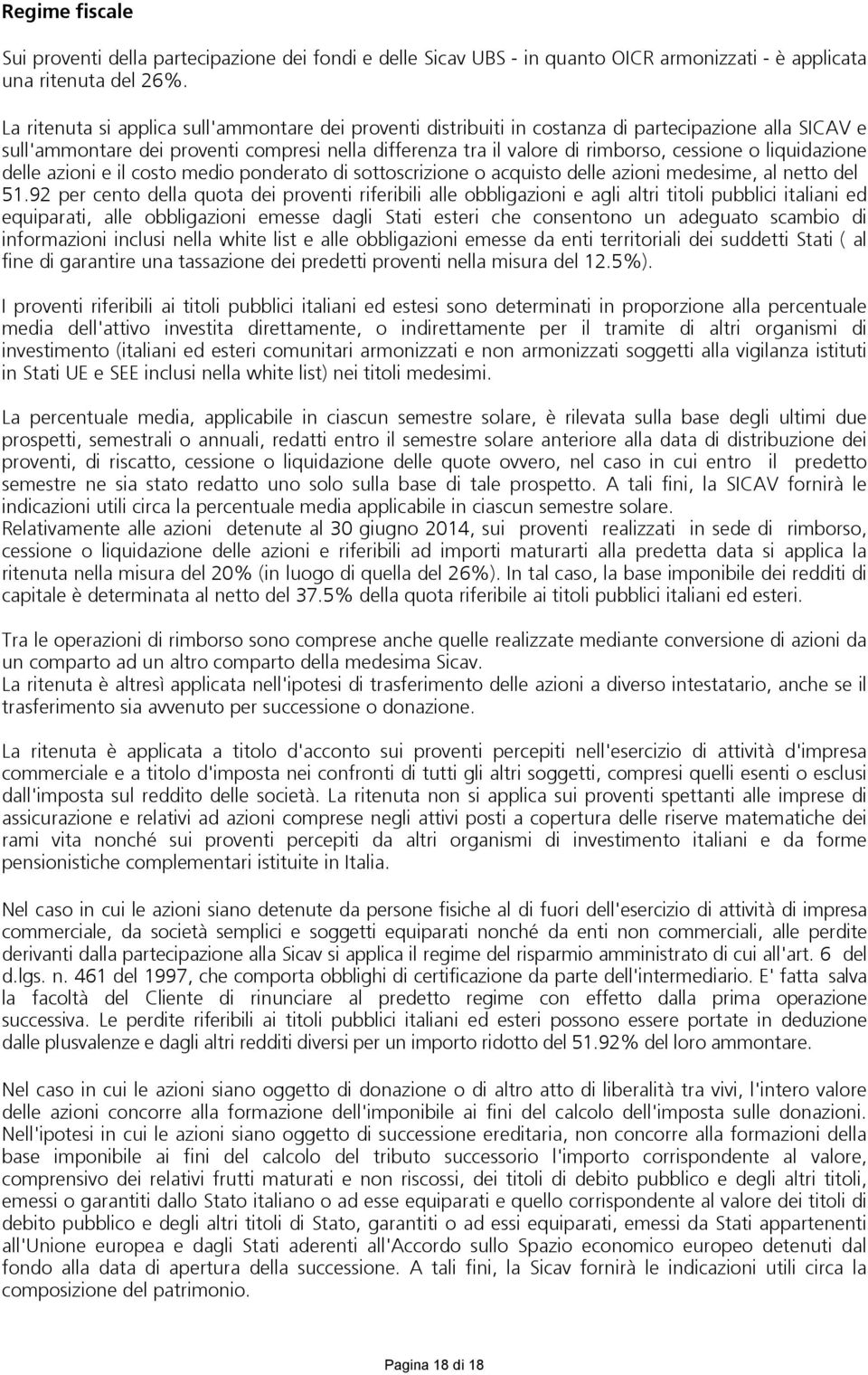 liquidazione delle azioni e il costo medio ponderato di sottoscrizione o acquisto delle azioni medesime, al netto del 51.