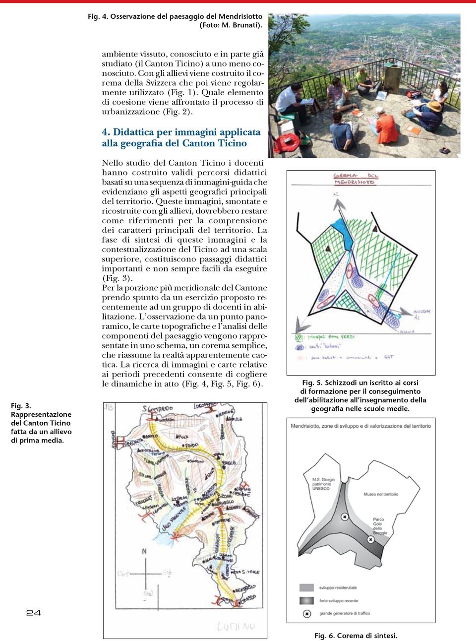 Quale elemento di coesione viene affrontato il processo di urbanizzazione (Fig. 2). 4.