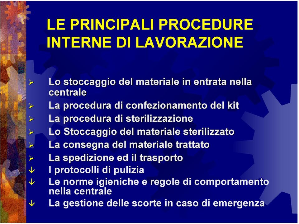 sterilizzato La consegna del materiale trattato La spedizione ed il trasporto I protocolli di pulizia