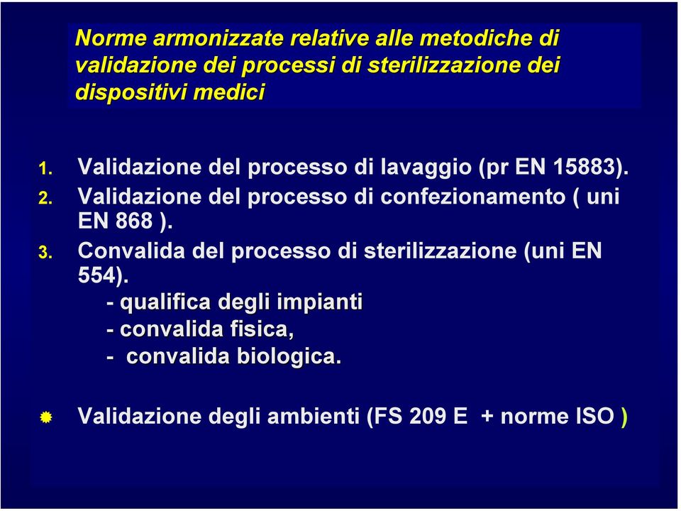 Validazione del processo di confezionamento ( uni EN 868 ). 3.