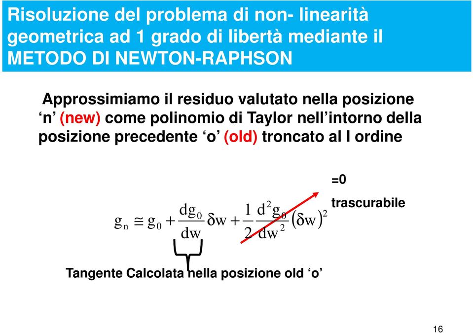 polinomio di Taylor nell intorno della posizione precedente o (old troncato al I ordine 0