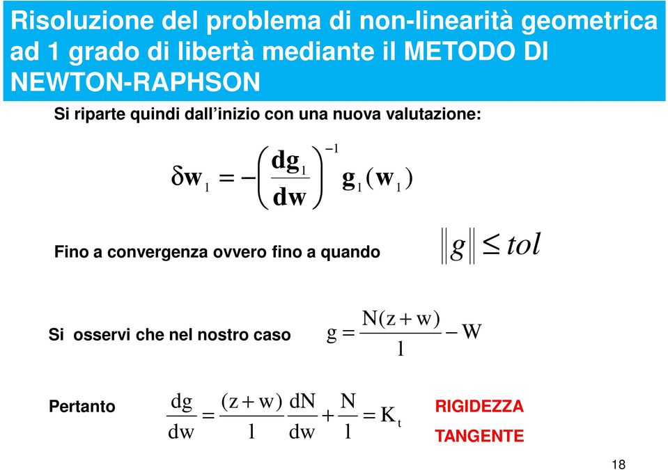 dg dw 1 1 w 1 g ( 1 1 Fino a convergenza ovvero fino a quando g tol Si osservi che nel