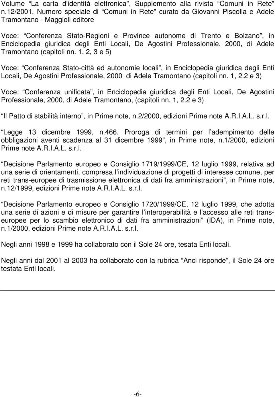 giuridica degli Enti Locali, De Agostini Professionale, 2000, di Adele Tramontano (capitoli nn.