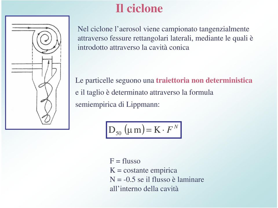 traiettoria non deterministica e il taglio è determinato attraverso la formula semiempirica di