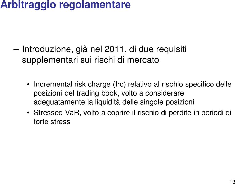 posizioni del trading book, volto a considerare adeguatamente la liquidità delle singole