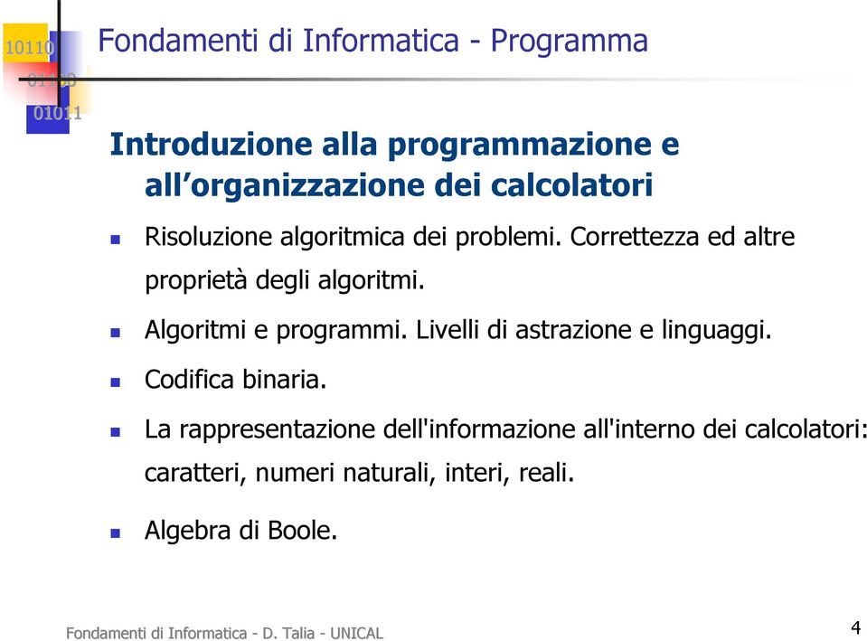 Livelli di astrazione e linguaggi. Codifica binaria.