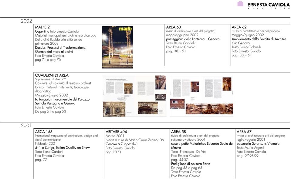 38 51 AREA 62 rivista di architettura e arti del progetto maggio/giugno 2002 Ampliamento della Facoltà di Architettura Genova Testo Bruno Gabrielli pag.