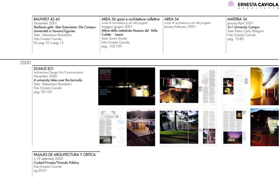 102-109 AREA 54 rivista di architettura e arti del progetto January-February 2001 MATERIA 34 January-April 2001 5+1 University Campus Testo Pietro Carlo Pellegrini pag.