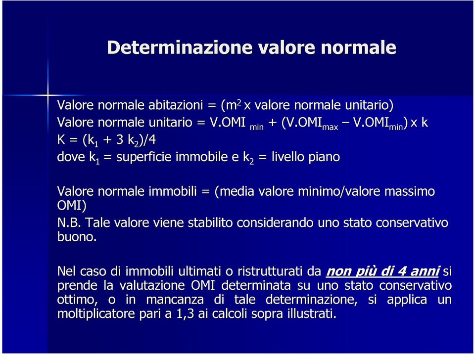 N.B. Tale valore viene stabilito considerando uno stato conservativo buono.