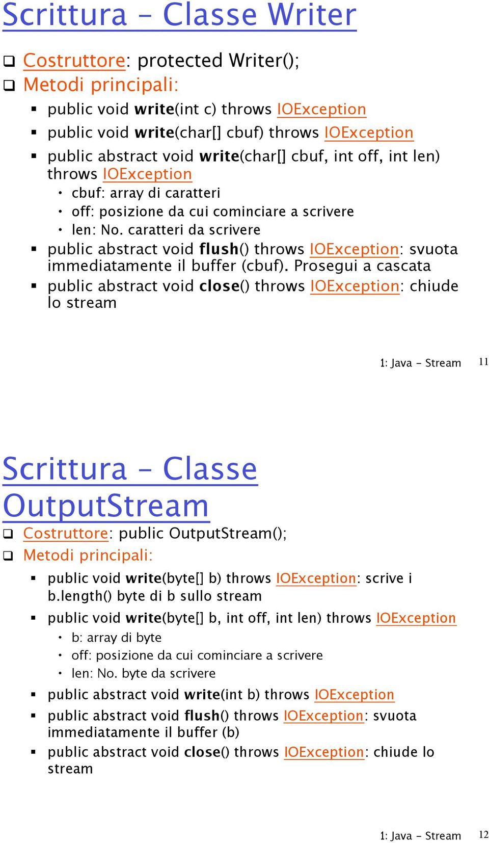 caratteri da scrivere " public abstract void flush() throws IOException: svuota immediatamente il buffer (cbuf).