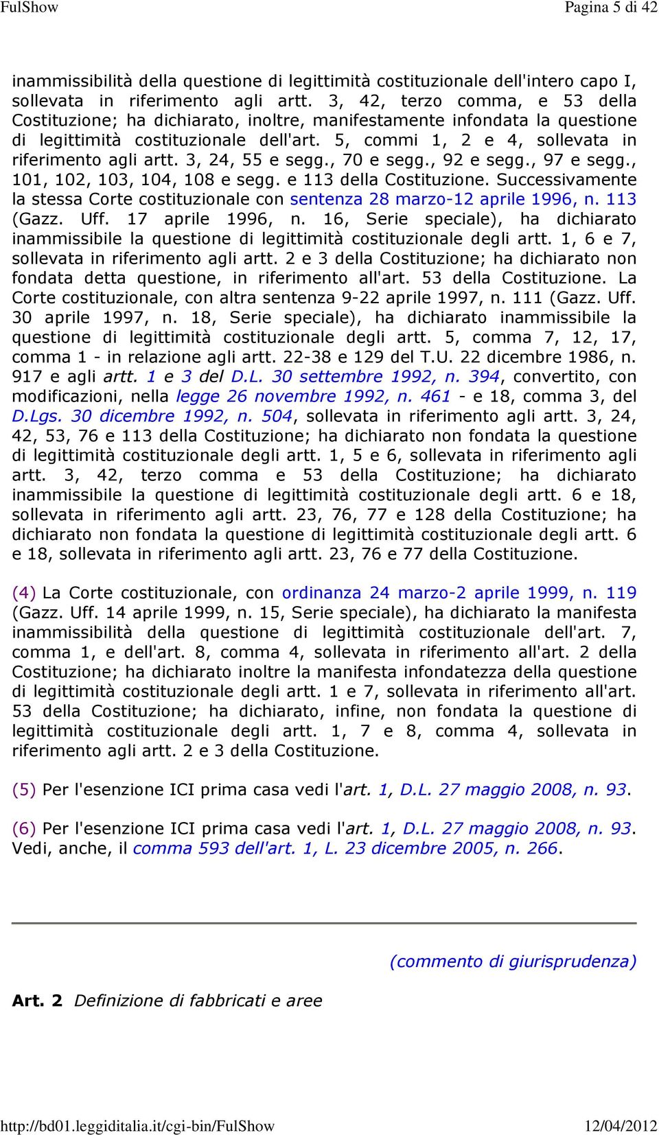 5, commi 1, 2 e 4, sollevata in riferimento agli artt. 3, 24, 55 e segg., 70 e segg., 92 e segg., 97 e segg., 101, 102, 103, 104, 108 e segg. e 113 della Costituzione.