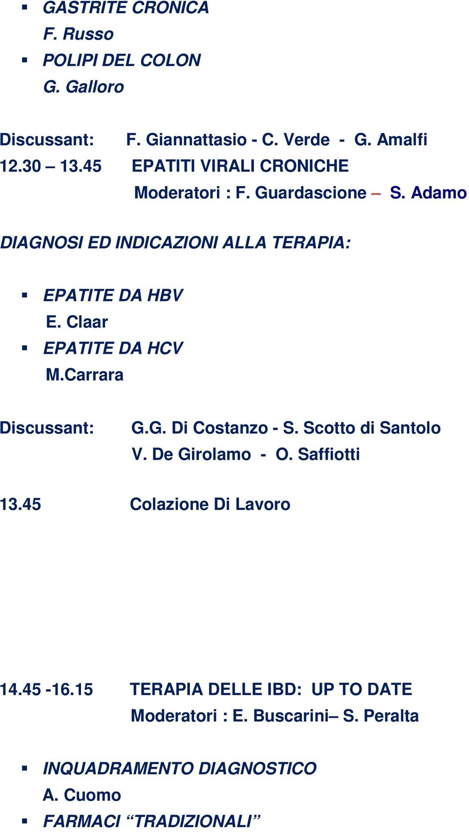 Claar EPATITE DA HCV M.Carrara Discussant: G.G. Di Costanzo - S. Scotto di Santolo V. De Girolamo - O. Saffiotti 13.