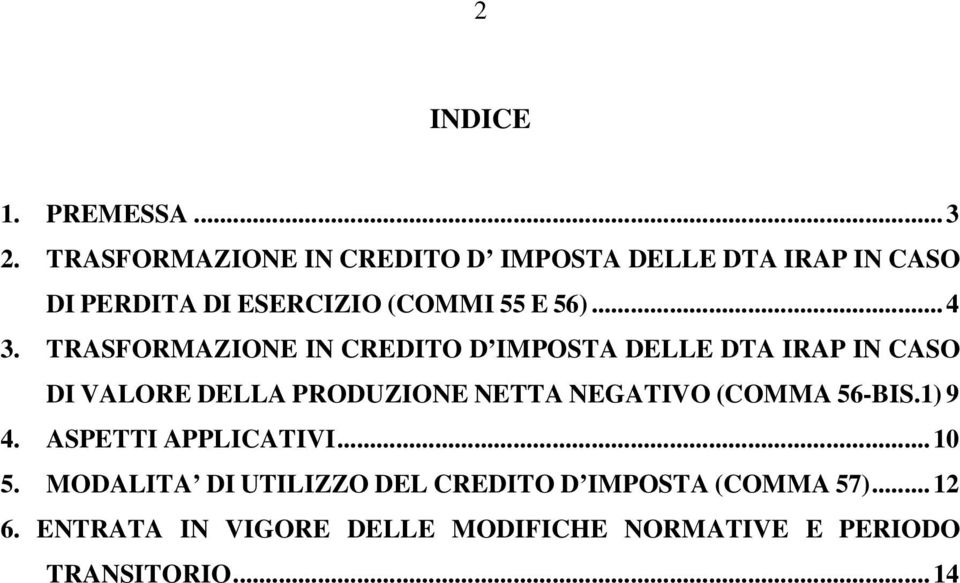 TRASFORMAZIONE IN CREDITO D IMPOSTA DELLE DTA IRAP IN CASO DI VALORE DELLA PRODUZIONE NETTA NEGATIVO