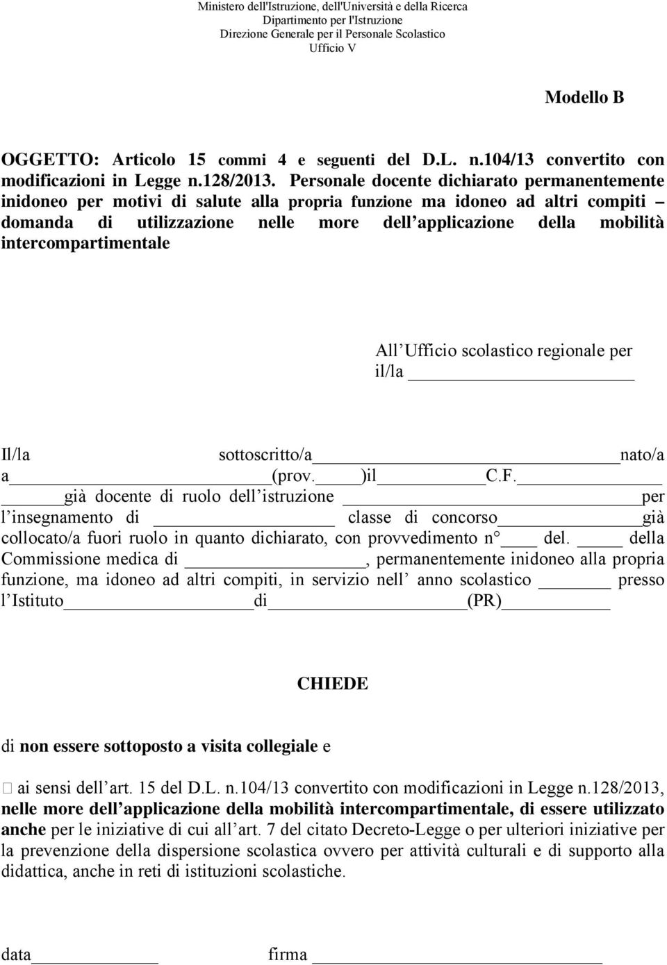 Personale docente dichiarato permanentemente inidoneo per motivi di salute alla propria funzione ma idoneo ad altri compiti domanda di utilizzazione nelle more dell applicazione della mobilità