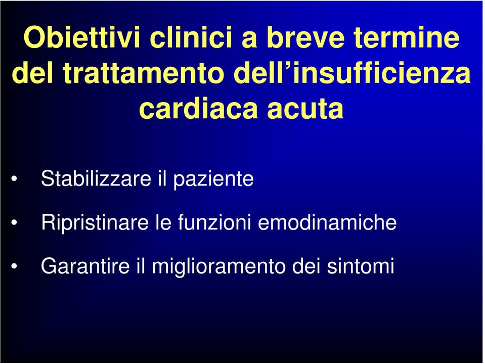 Stabilizzare il paziente Ripristinare le