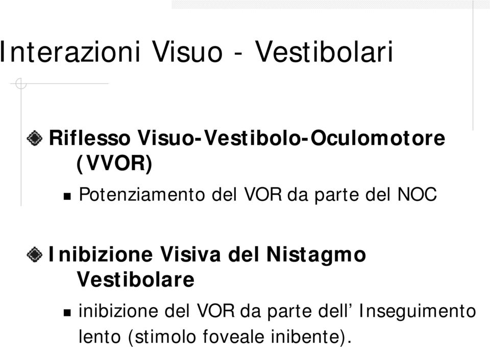 parte del NOC Inibizione Visiva del Nistagmo Vestibolare