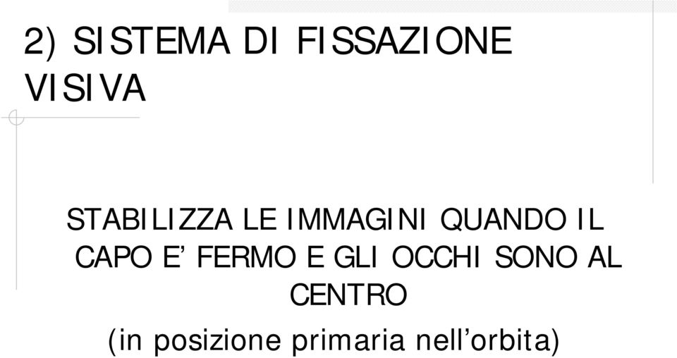 CAPO E FERMO E GLI OCCHI SONO AL