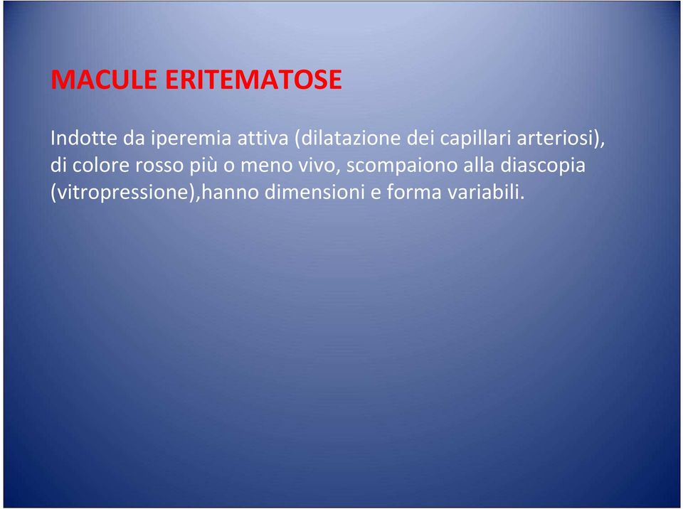 rosso piùo meno vivo, scompaiono alla diascopia