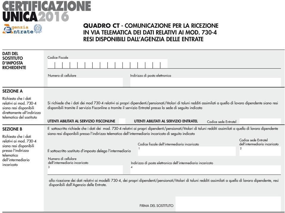 mod. 730-4 siano resi disponibili direttamente all'indirizzo telematico del sostituto SEZIONE B Richiesta che i dati relativi ai mod.