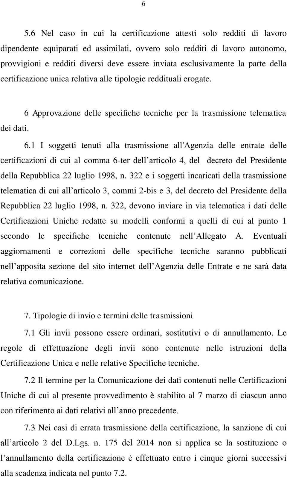 Approvazione delle specifiche tecniche per la trasmissione telematica dei dati. 6.