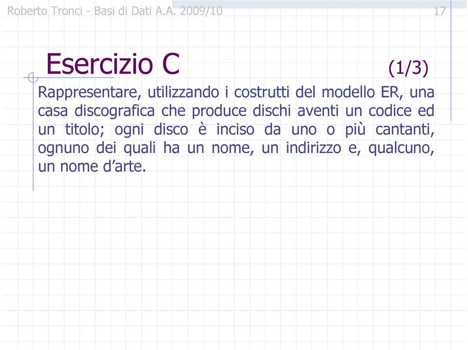 codice ed un titolo; ogni disco è inciso da uno o più cantanti,