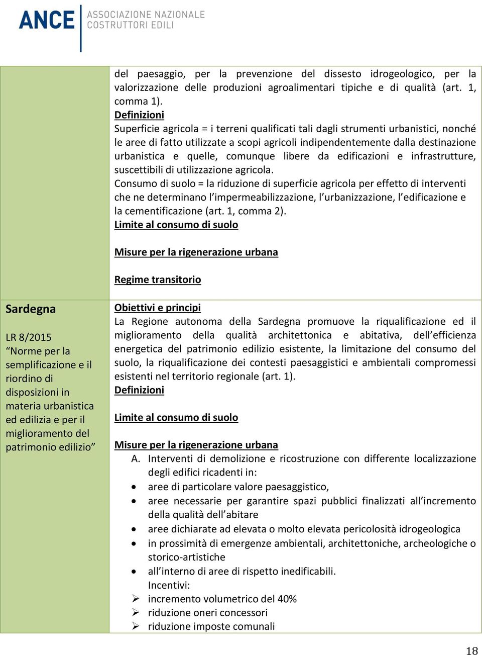 libere da edificazioni e infrastrutture, suscettibili di utilizzazione agricola.