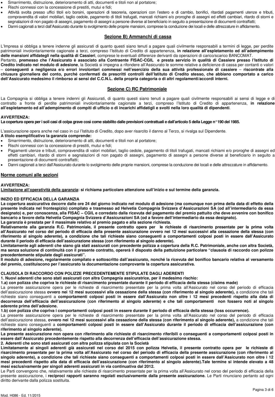 richiami e/o proroghe di assegni ed effetti cambiari, ritardo di storni e segnalazioni di non pagato di assegni, pagamento di assegni a persone diverse al beneficiario in seguito a presentazione di