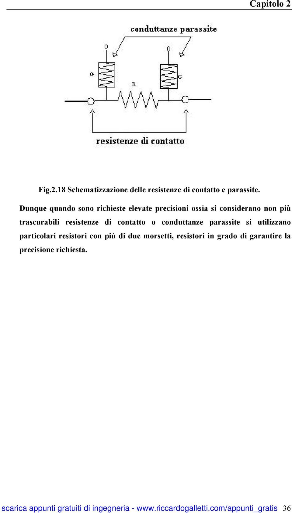 trascurabili resistenze di contatto o conduttanze parassite si utilizzano