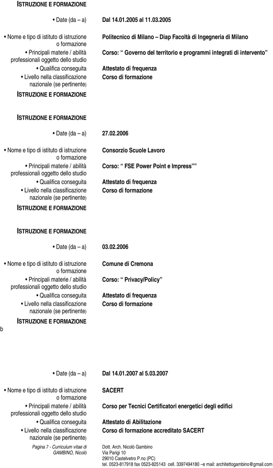 di frequenza Corso di formazione Date (da a) 27.02.