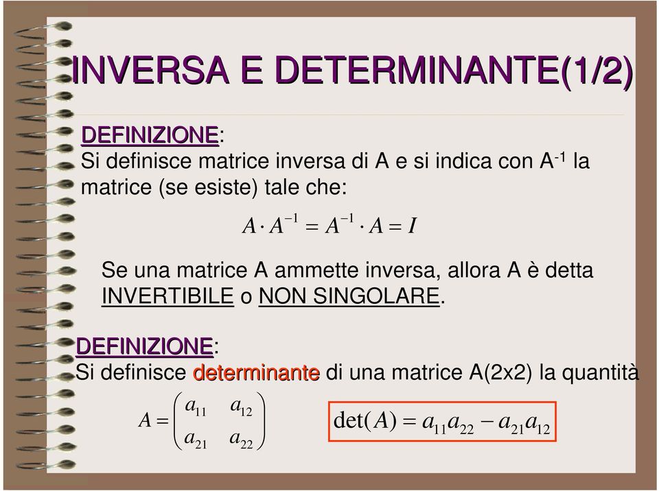 ammette inversa, allora A è detta INVERTIBILE o NON SINGOLARE.