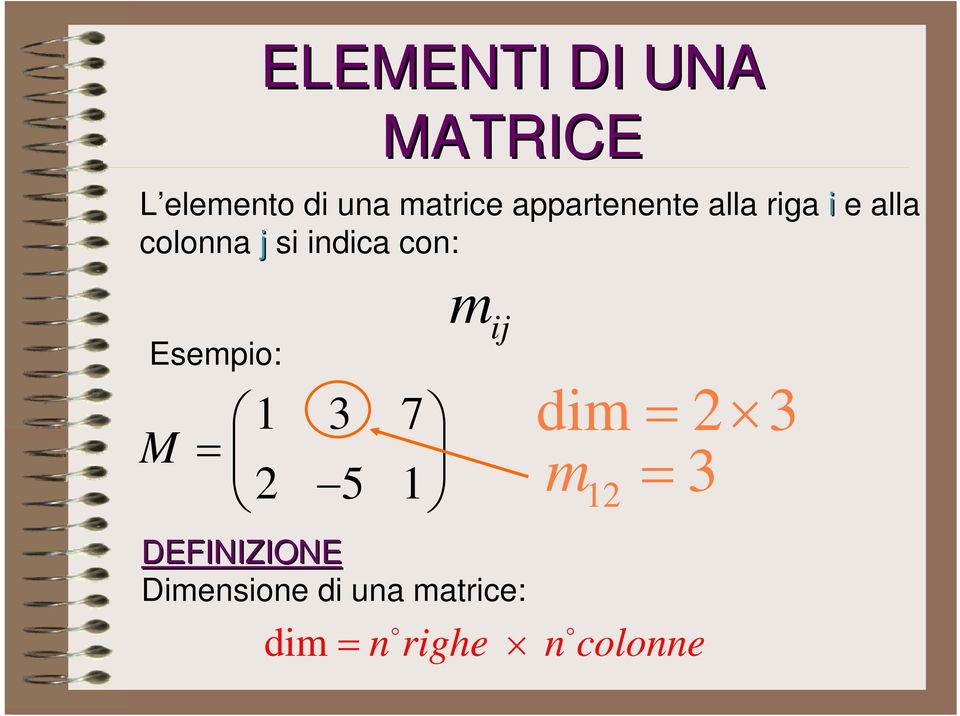 con: Esempio: m ij 1 3 7 M = m = 3 2 5 1 12 DEFINIZIONE