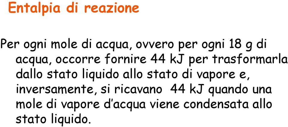 liquido allo stato di vapore e, inversamente, si ricavano 44 kj